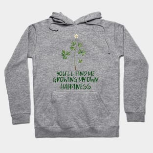 You'll Find Me Growing My Own Happiness Hoodie